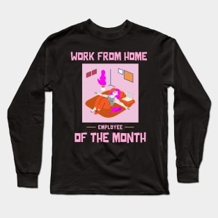 Work From Home Employee of the Month Long Sleeve T-Shirt